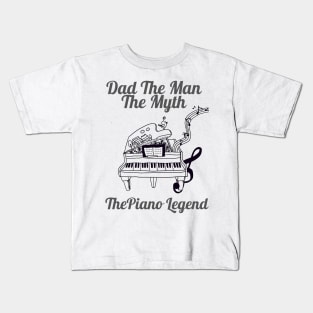 Dad the man the myth the piano legend Kids T-Shirt